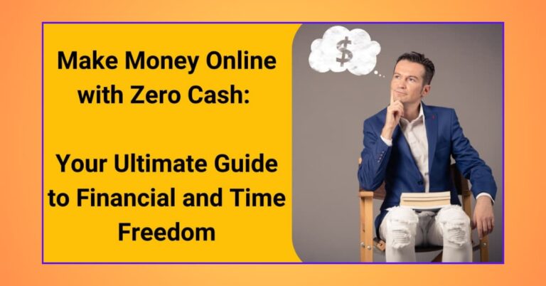 Make Money Online with Zero Cash Your Ultimate Guide to Financial and Time Freedom