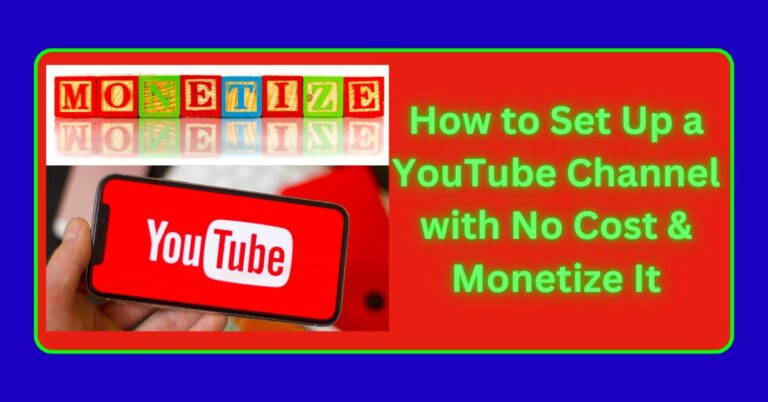 How to Set Up a YouTube Channel with No Cost & Monetize It