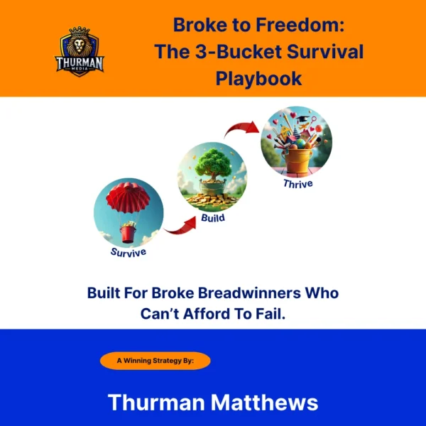 Broke To Freedom- The 3-Bucket Survival Playbook Broke to Freedom: The 3-Bucket Survival Playbook